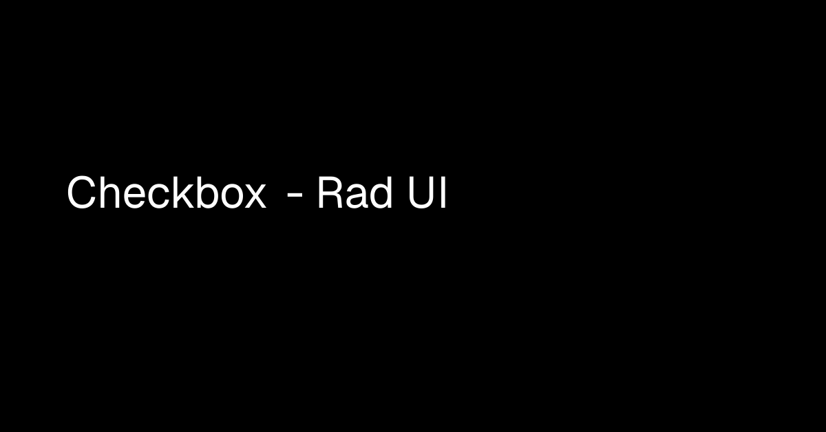 Checkbox - Rad UI | Rad UI